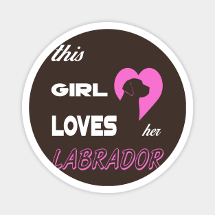 THIS GIRL LOVES HER LABRADOR Magnet